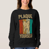 Dental Lab Tech Technician Assistant Plaque Yourse Sweatshirt (Vorderseite)