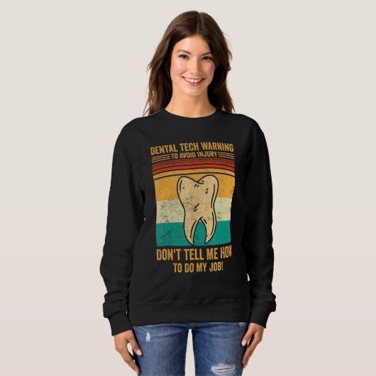 Dental Lab Tech Technician Avoid Injury Don t Tell Sweatshirt (Vorne ganz)