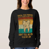 Dental Lab Tech Technician Avoid Injury Don t Tell Sweatshirt (Vorderseite)