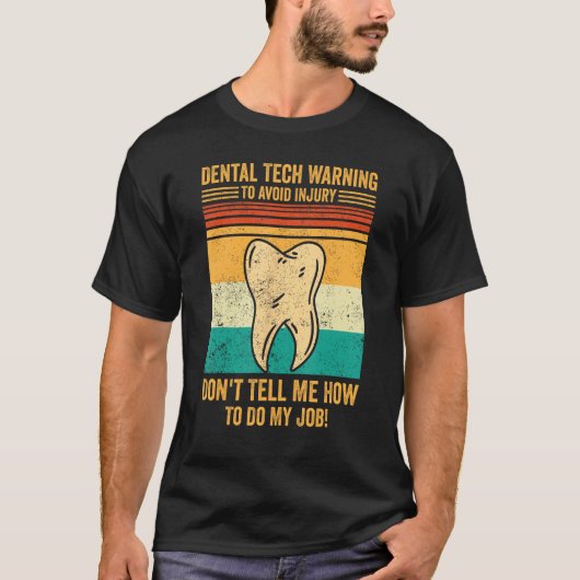 Dental Lab Tech Technician Avoid Injury Don t Tell T-Shirt (Vorderseite)