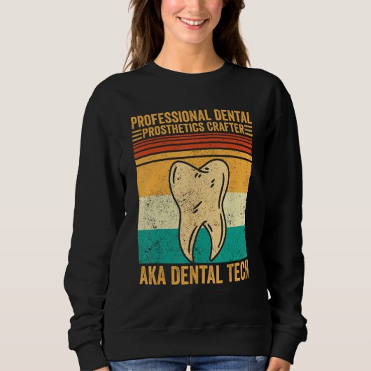 Dental Lab Tech Technician Dental Prosthetics Craf Sweatshirt (Vorderseite)