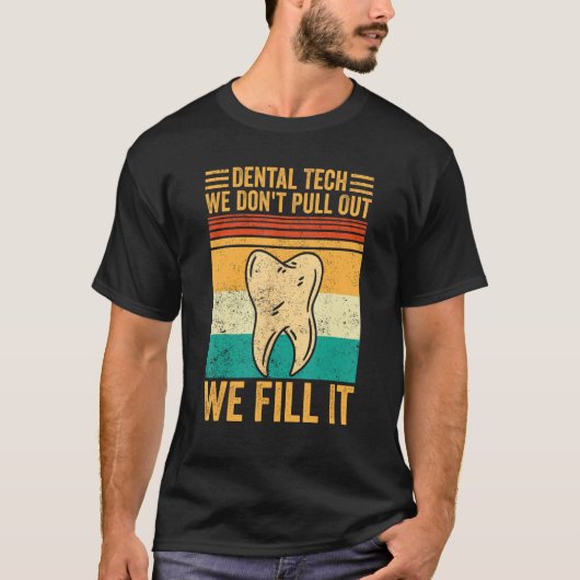 Dental Lab Tech Technician Don t Pull Out We Fill  T-Shirt (Vorderseite)