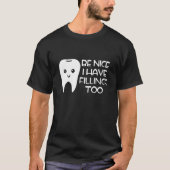 Dental Labrador Tech Be nice Ich habe auch Füllung T-Shirt (Vorderseite)