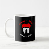 Dental lustiges Zitat Sie sind Herz Ich bin alle Z Kaffeetasse (Links)