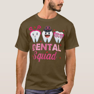 Dental Squad Dental Life Dentist Funny Tooth Valen T-Shirt