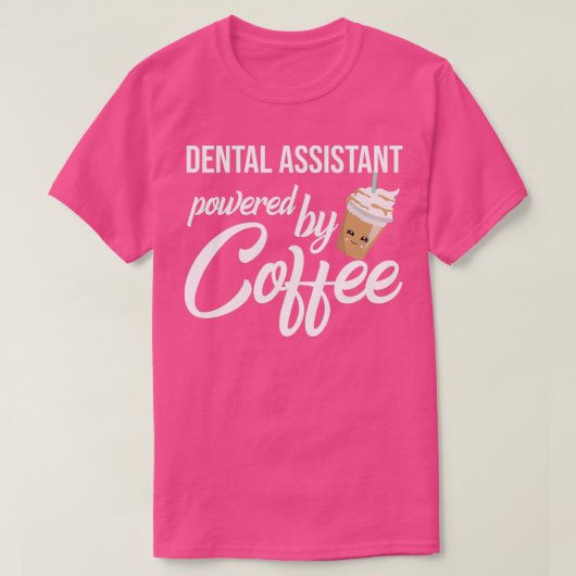 Dentalassistent mit der Idee eines Kaffeemaschins T-Shirt (Design vorne)