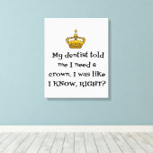 DENTIST BENÖTIGT CROWN LEINWANDDRUCK (Insitu (Holzboden))