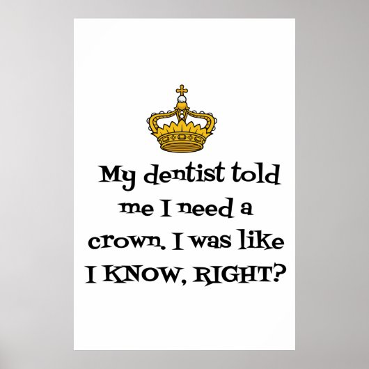 DENTIST BENÖTIGT CROWN POSTER (Vorne)