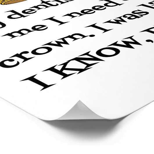 DENTIST BENÖTIGT CROWN POSTER (Ecke)