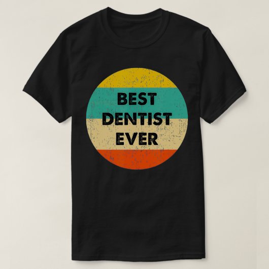 Dentist   Best Dentist Ever  T-Shirt (Design vorne)