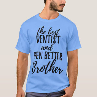Dentist Brother Funny Gift Idee für ein Geschenk z T-Shirt