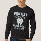 Dentist By Day Floss Boss By Night Sweatshirt (Vorderseite)