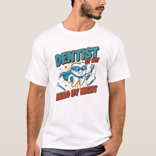 Dentist by Day, Hero by Night – Funny Dentist Supe T-Shirt (Vorderseite)