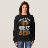 Dentist Dental Assistant Will Give Advice For Beer Sweatshirt (Vorne ganz)