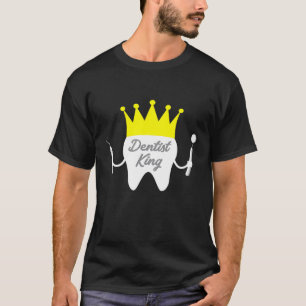 Dentist King Tooth Crown Dental Student Dental Sch T-Shirt