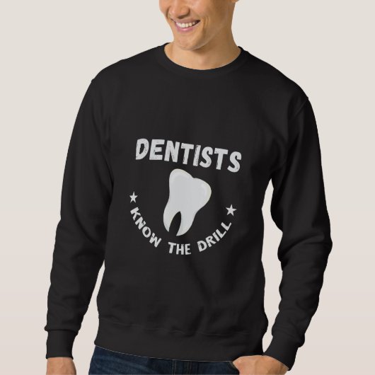 Dentist Know The Drill Tooth Dental Office Dental Sweatshirt (Vorderseite)