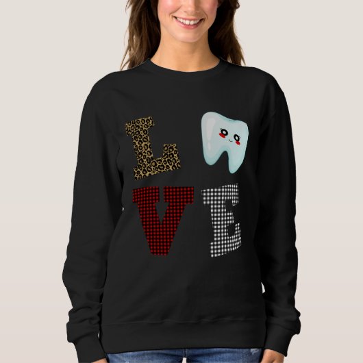 Dentist Love Tooth Dental Life Valentine s Day He Sweatshirt (Vorderseite)