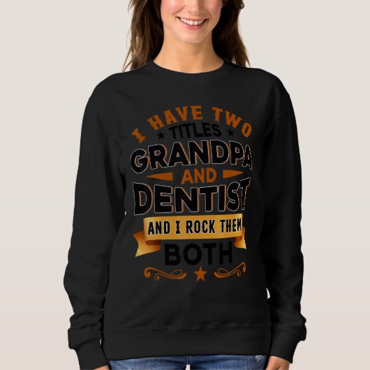 Dentistry Dentist Dental Assistant Dental Grandpa Sweatshirt (Vorderseite)