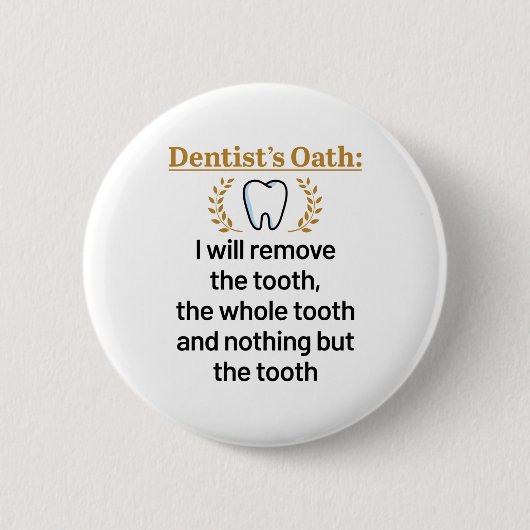 Dentist's Oath Funny DDS Abschluss Geschenk Button (Vorderseite)