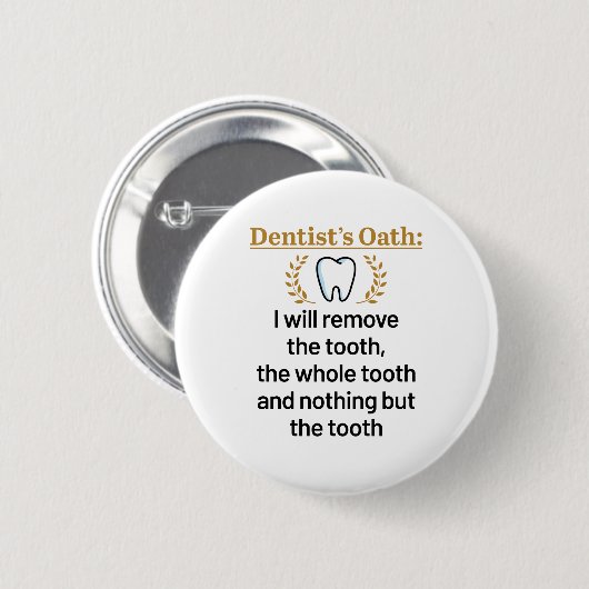 Dentist's Oath Funny DDS Abschluss Geschenk Button (Vorne & Hinten)