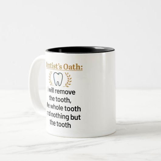 Dentist's Oath Funny DDS Abschluss Geschenk Zweifarbige Tasse (Vorderseite Links)