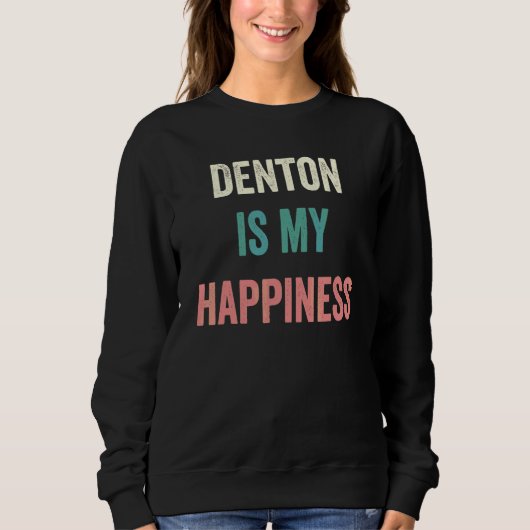 Denton ist mein Glück Sweatshirt (Vorderseite)