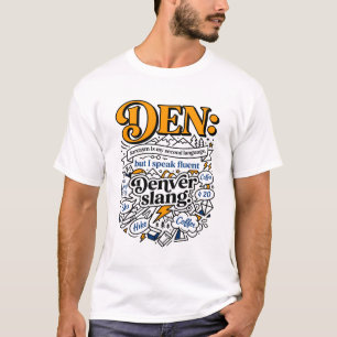 Denver Colorado Sarkasmus und Kaffee Humor T-Shirt