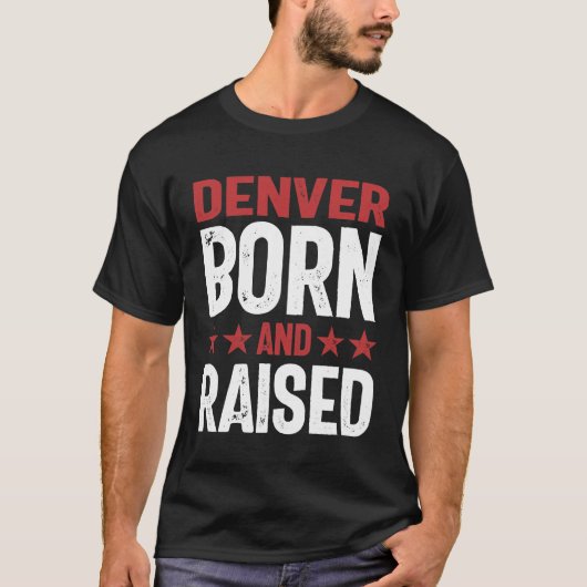 Denver Geboren und erhöht T-Shirt (Vorderseite)