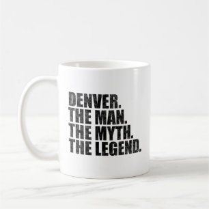 Denver Name, Denver Der Mann Der Mythos Die Legend Kaffeetasse