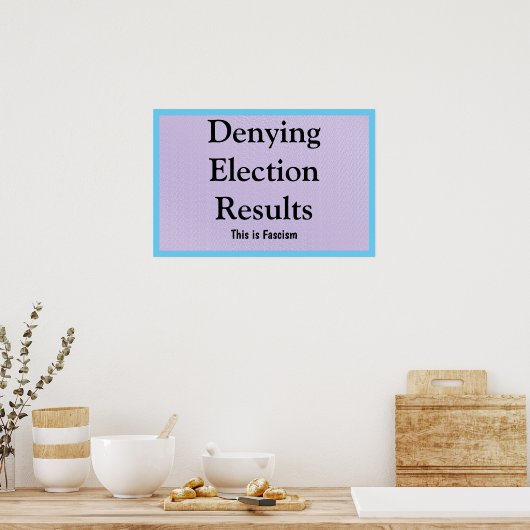 Denying Election Results Poster (Küche)