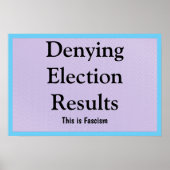 Denying Election Results Poster (Vorne)