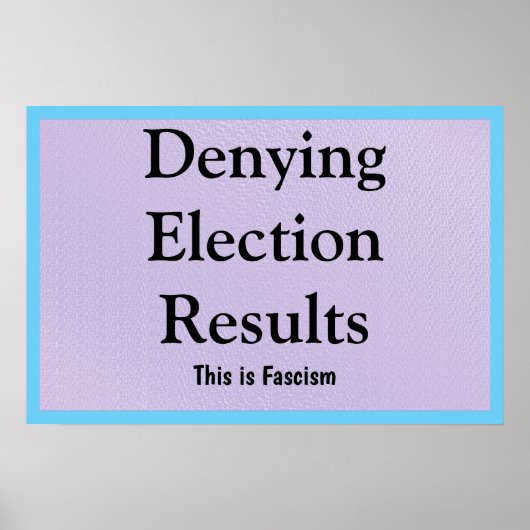 Denying Election Results Poster (Vorne)