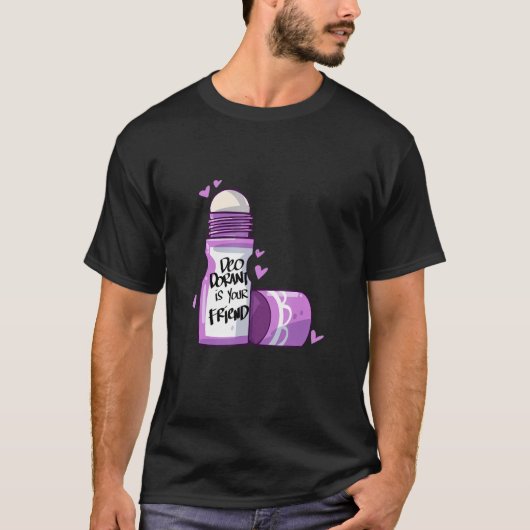 Deodorant ist dein Freund T-Shirt (Vorderseite)