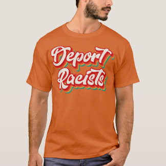 Deport Racists T-Shirt