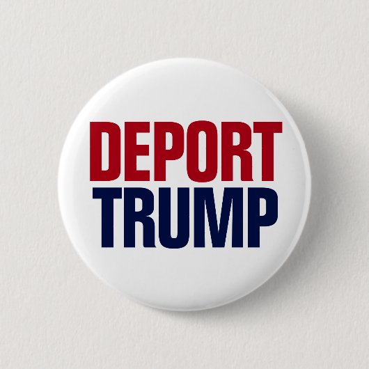 Deport Trump - Anti-Präsident Trump Button (Vorderseite)