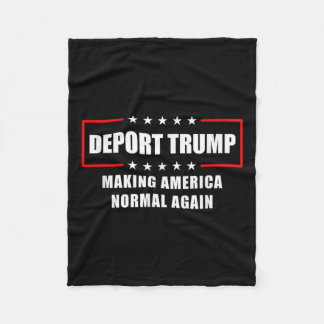 Deport Trump macht Amerika wieder zur Normalität,  Fleecedecke