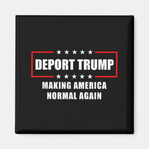 Deport Trump macht Amerika wieder zur Normalität, Magnet