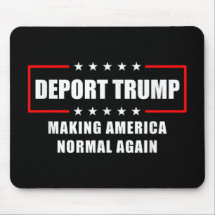Deport Trump macht Amerika wieder zur Normalität,  Mousepad