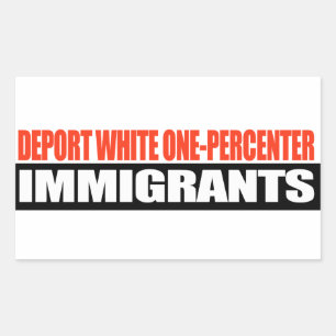 Deport White One-Percenter Immigrant -.png Rechteckiger Aufkleber