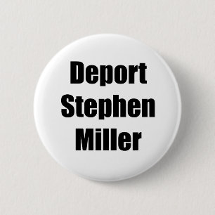 Deportant Stephen Miller Button