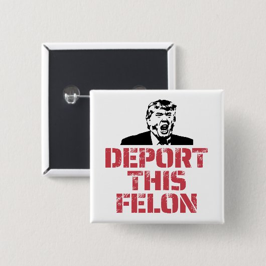 Deportation dieses Felon Button (Vorne & Hinten)