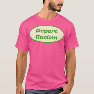 Deportationsrassismus T-Shirt