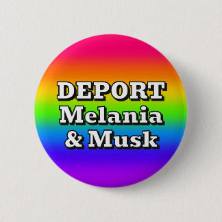 DEPORTIERE Melania & Musk ( Sie können die Wörter Button