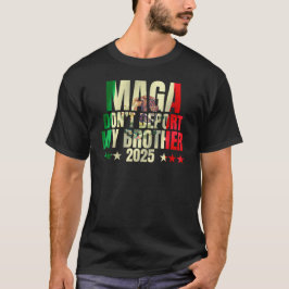 Deportiere nicht mein Bruder MAGA nirgends T-Shirt