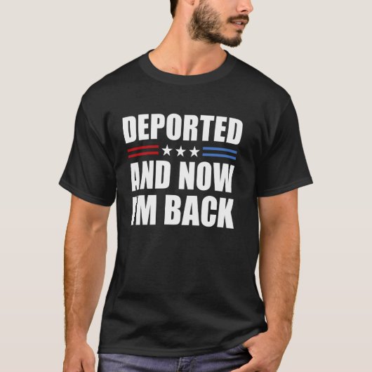 Deportiert und jetzt bin ich wieder in den USA 1 T-Shirt (Vorderseite)