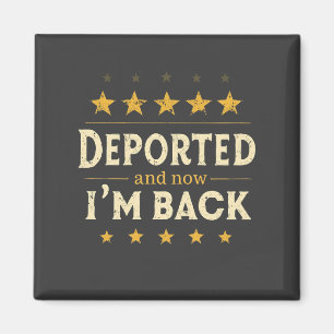 Deportiert und jetzt bin ich zurück Immigration Me Magnet