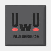 Depression I Have Crippling Depression Mental Heal Magnet (Vorne)