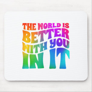 Depression Welt ist besser mit dir Mental Health  Mousepad