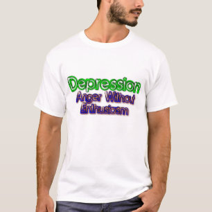 Depression: Wut ohne Begeisterung T-Shirt