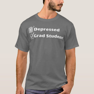 Depressive Grad Studentin Funny Grad Student T-Shirt